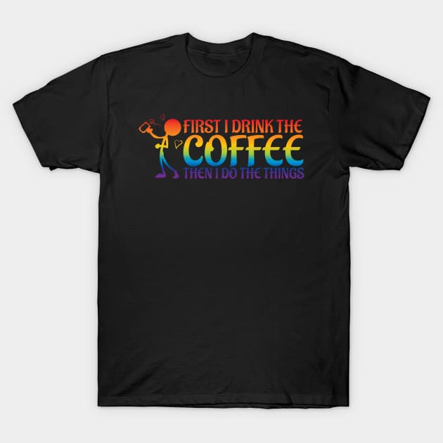 First Coffee T-Shirt by Teamtsunami6